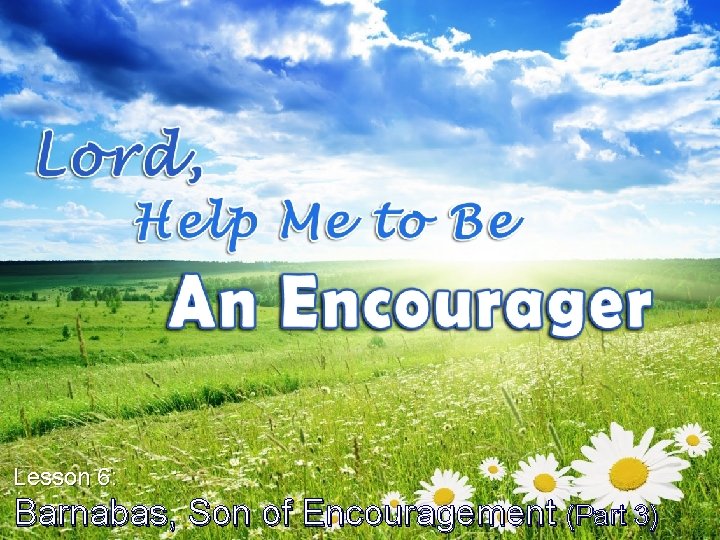 Lesson 6: Barnabas, Son of Encouragement (Part 3) 