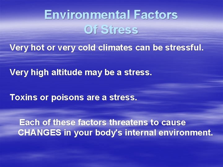 Environmental Factors Of Stress Very hot or very cold climates can be stressful. Very