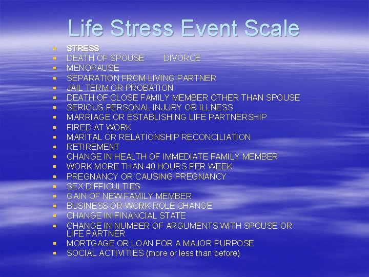 Life Stress Event Scale § § § § § § STRESS DEATH OF SPOUSE