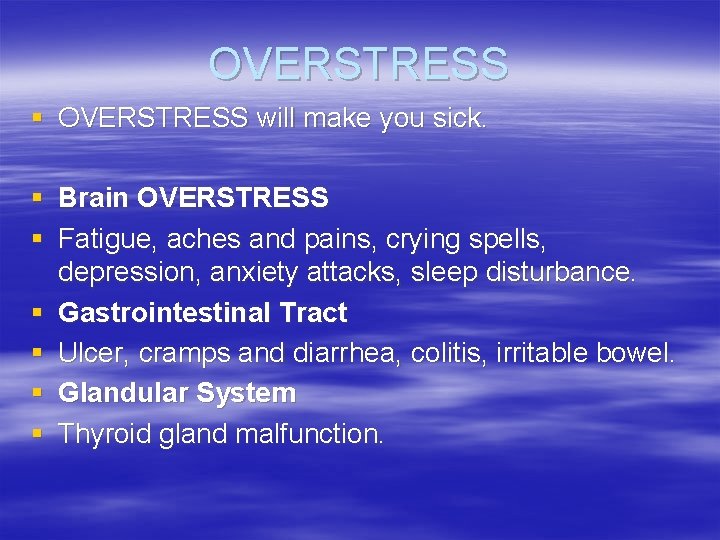 OVERSTRESS § OVERSTRESS will make you sick. § § § Brain OVERSTRESS Fatigue, aches