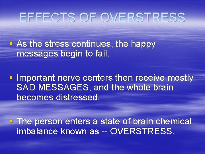 EFFECTS OF OVERSTRESS § As the stress continues, the happy messages begin to fail.
