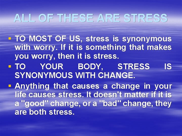 ALL OF THESE ARE STRESS § TO MOST OF US, stress is synonymous with