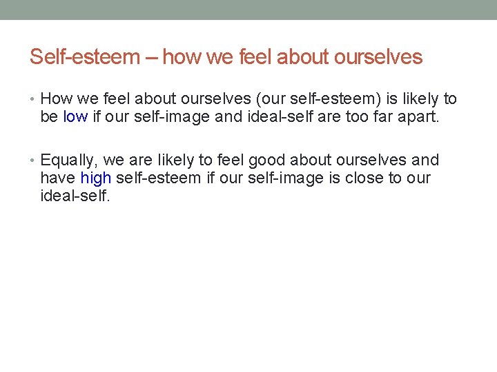 Self-esteem – how we feel about ourselves • How we feel about ourselves (our