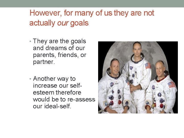 However, for many of us they are not actually our goals • They are