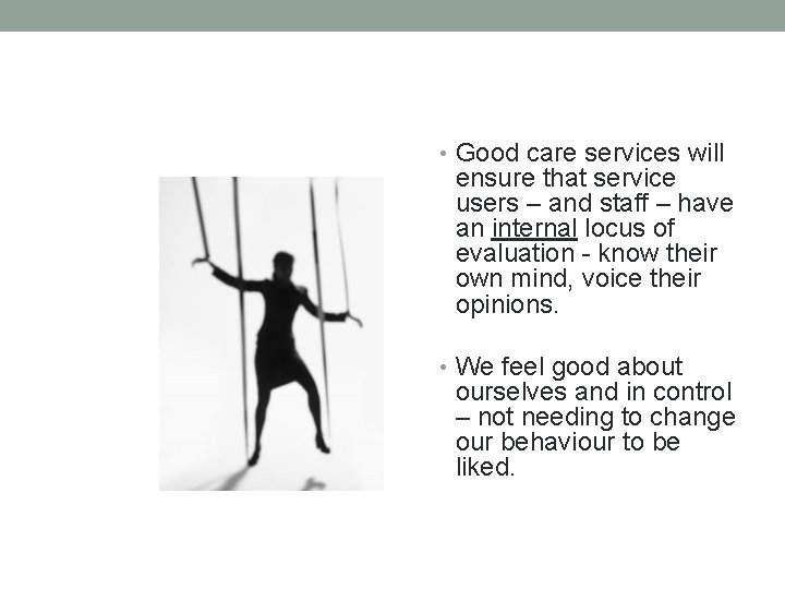  • Good care services will ensure that service users – and staff –