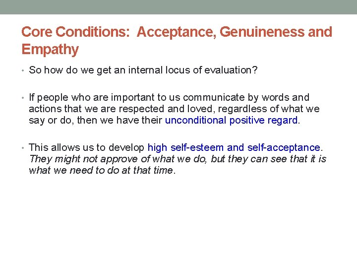 Core Conditions: Acceptance, Genuineness and Empathy • So how do we get an internal