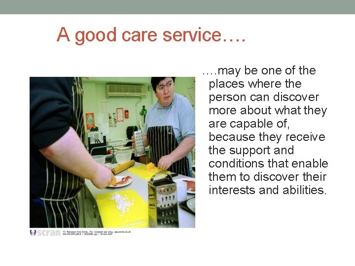A good care service…. …. may be one of the places where the person
