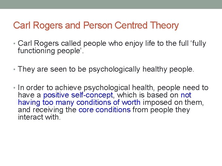 Carl Rogers and Person Centred Theory • Carl Rogers called people who enjoy life