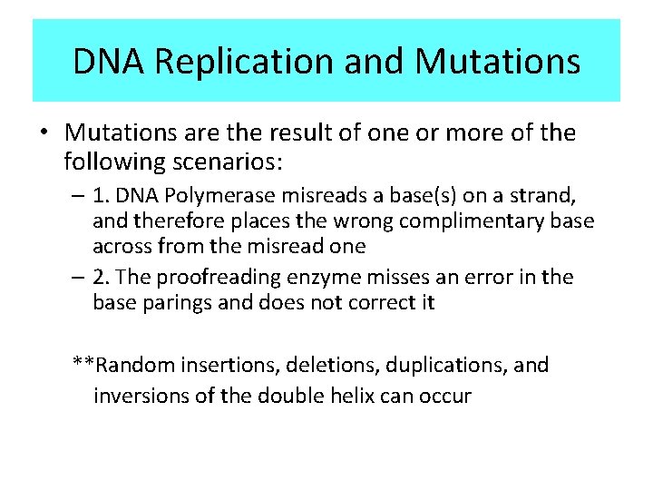 DNA Replication and Mutations • Mutations are the result of one or more of