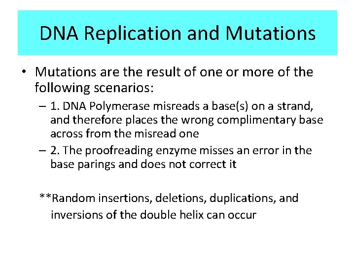 DNA Replication and Mutations • Mutations are the result of one or more of