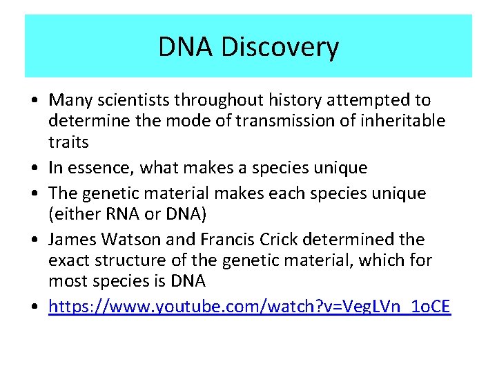 DNA Discovery • Many scientists throughout history attempted to determine the mode of transmission