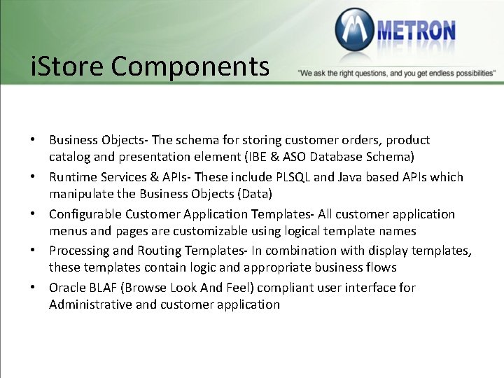 i. Store Components • Business Objects- The schema for storing customer orders, product catalog