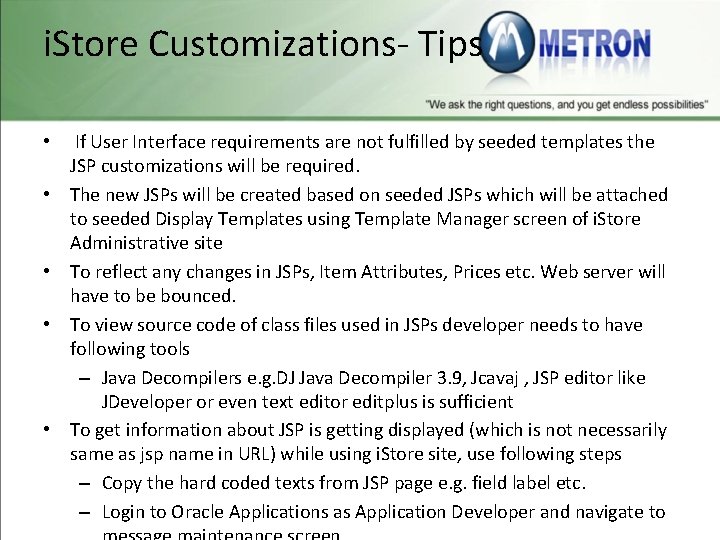 i. Store Customizations- Tips • If User Interface requirements are not fulfilled by seeded