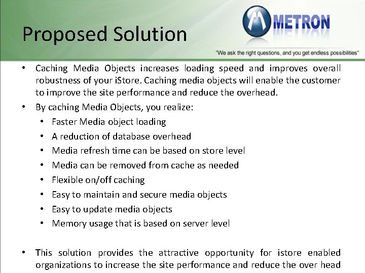 Proposed Solution • Caching Media Objects increases loading speed and improves overall robustness of