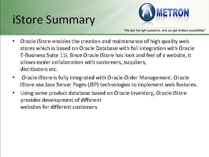 i. Store Summary • Oracle i. Store enables the creation and maintenance of high