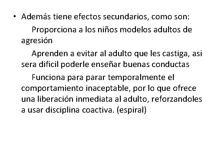  • Además tiene efectos secundarios, como son: Proporciona a los niños modelos adultos