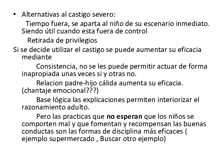  • Alternativas al castigo severo: Tiempo fuera, se aparta al niño de su