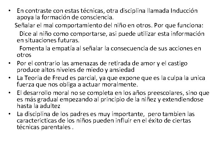  • En contraste con estas técnicas, otra disciplina llamada Inducción apoya la formación