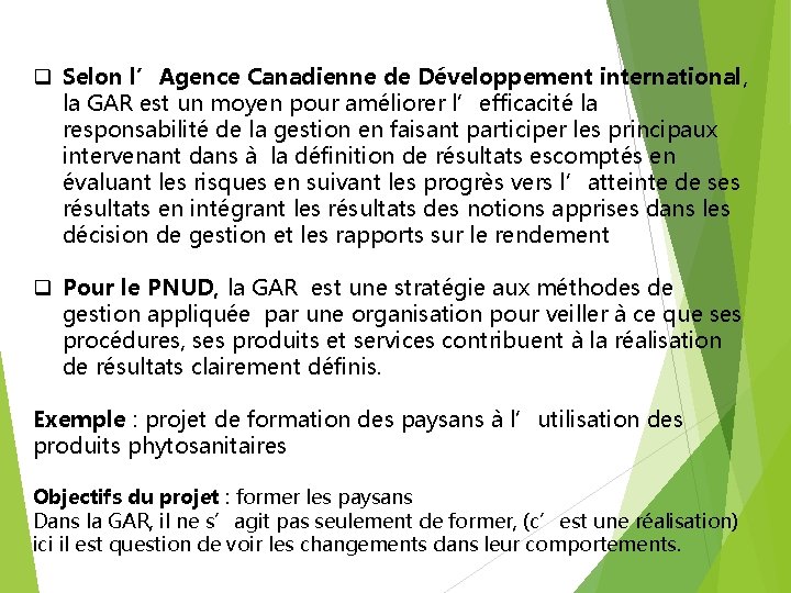 q Selon l’Agence Canadienne de Développement international, la GAR est un moyen pour améliorer q Selon l’Agence Canadienne de Développement international, la GAR est un moyen pour améliorer
