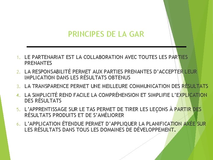 PRINCIPES DE LA GAR 1. LE PARTENARIAT EST LA COLLABORATION AVEC TOUTES LES PARTIES PRINCIPES DE LA GAR 1. LE PARTENARIAT EST LA COLLABORATION AVEC TOUTES LES PARTIES