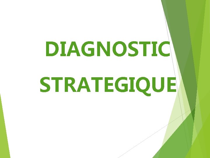 DIAGNOSTIC STRATEGIQUE DIAGNOSTIC STRATEGIQUE