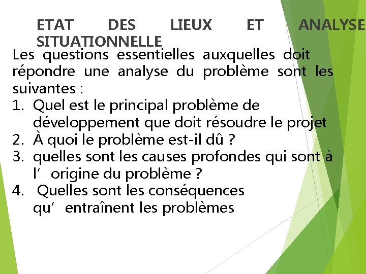 ETAT DES LIEUX ET ANALYSE SITUATIONNELLE Les questions essentielles auxquelles doit répondre une analyse ETAT DES LIEUX ET ANALYSE SITUATIONNELLE Les questions essentielles auxquelles doit répondre une analyse