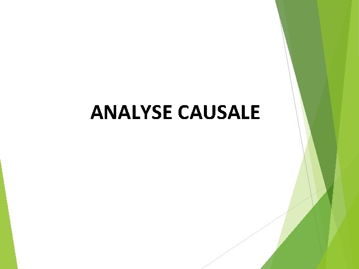 ANALYSE CAUSALE ANALYSE CAUSALE