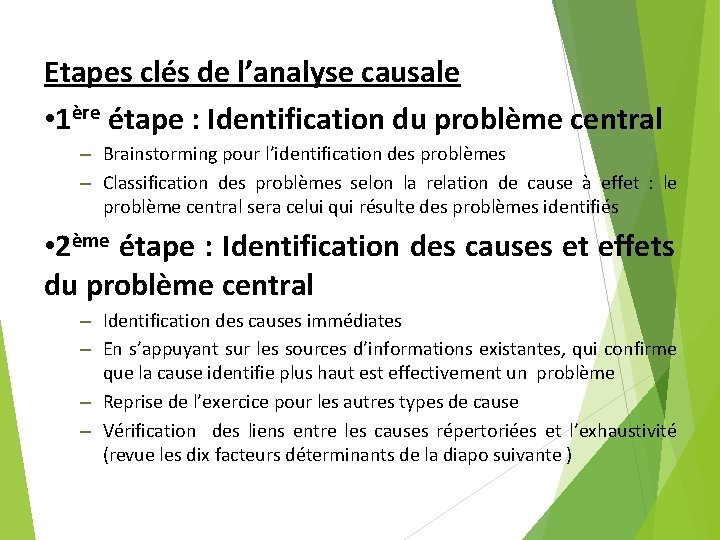 Etapes clés de l’analyse causale • 1ère étape : Identification du problème central – Etapes clés de l’analyse causale • 1ère étape : Identification du problème central –