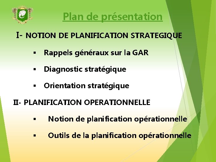Plan de présentation I- NOTION DE PLANIFICATION STRATEGIQUE § Rappels généraux sur la GAR Plan de présentation I- NOTION DE PLANIFICATION STRATEGIQUE § Rappels généraux sur la GAR