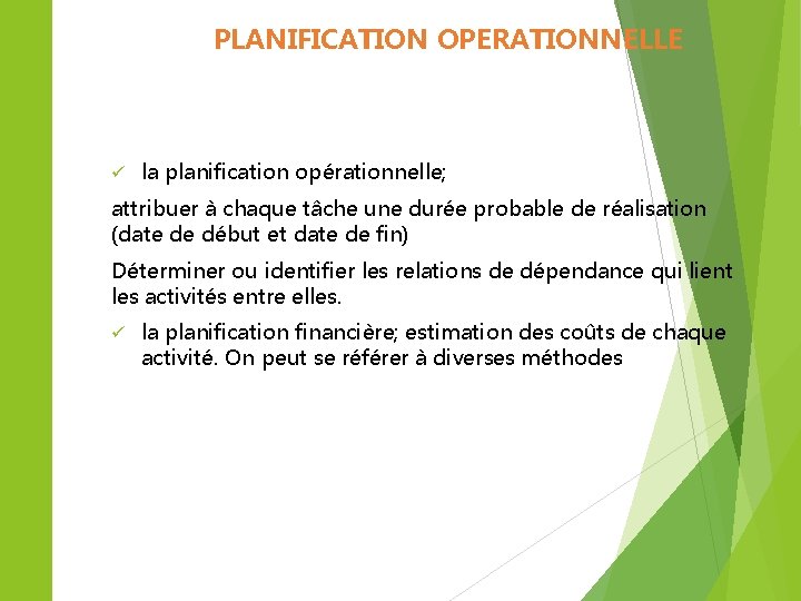 PLANIFICATION OPERATIONNELLE ü la planification opérationnelle; attribuer à chaque tâche une durée probable de PLANIFICATION OPERATIONNELLE ü la planification opérationnelle; attribuer à chaque tâche une durée probable de