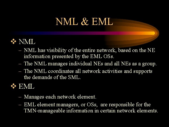 NML & EML v NML – NML has visibility of the entire network, based