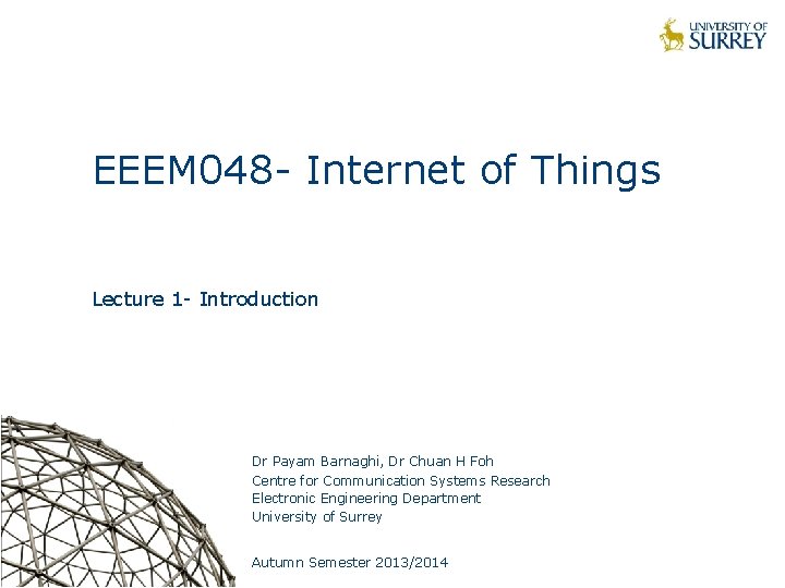 EEEM 048 - Internet of Things Lecture 1 - Introduction Dr Payam Barnaghi, Dr