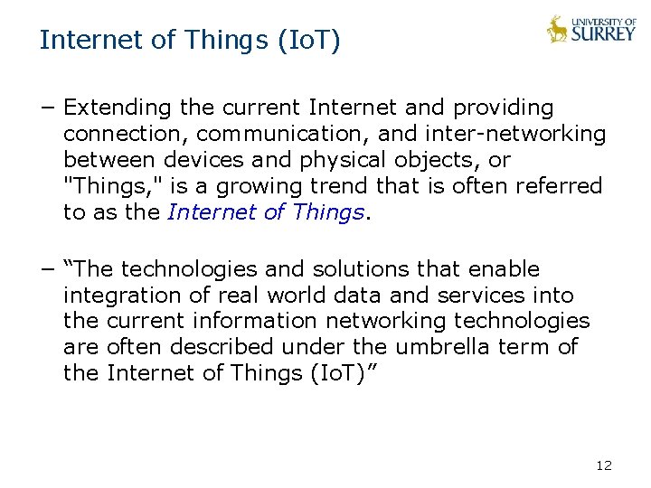 Internet of Things (Io. T) − Extending the current Internet and providing connection, communication,