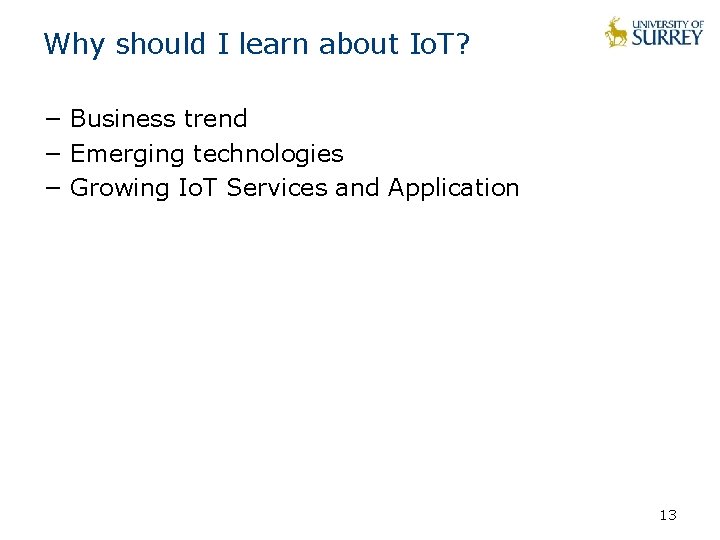 Why should I learn about Io. T? − Business trend − Emerging technologies −