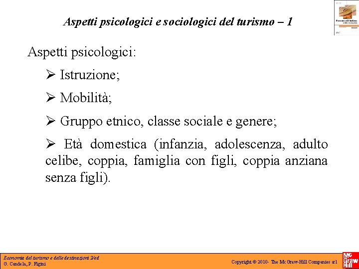 Aspetti psicologici e sociologici del turismo – 1 Aspetti psicologici: Istruzione; Mobilità; Gruppo etnico,