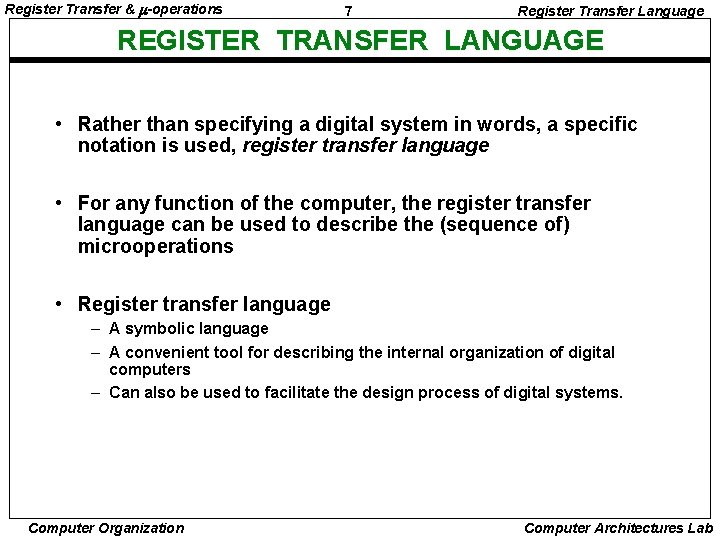 Register Transfer & -operations 7 Register Transfer Language REGISTER TRANSFER LANGUAGE • Rather than