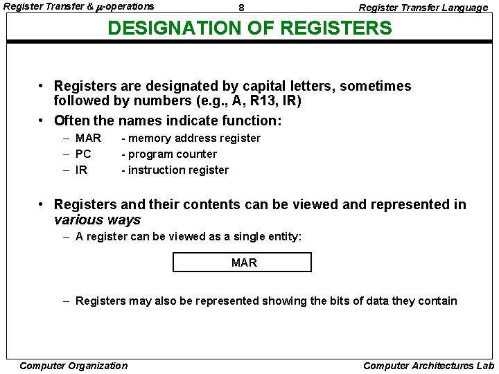 Register Transfer & -operations 8 Register Transfer Language DESIGNATION OF REGISTERS • Registers are