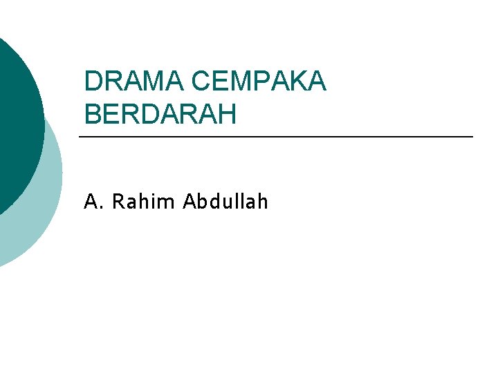 DRAMA CEMPAKA BERDARAH A. Rahim Abdullah 