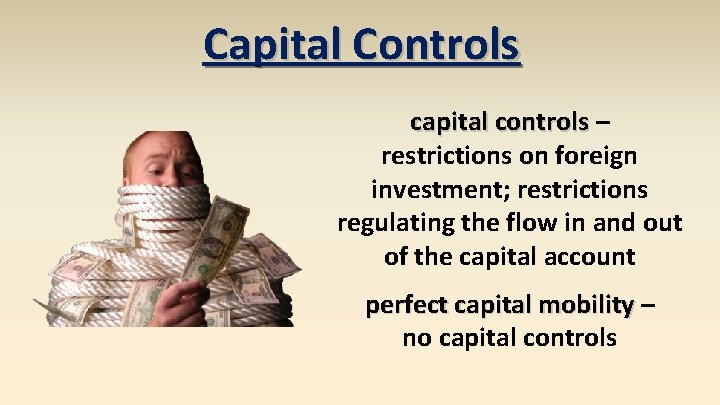 Capital Controls capital controls – restrictions on foreign investment; restrictions regulating the flow in