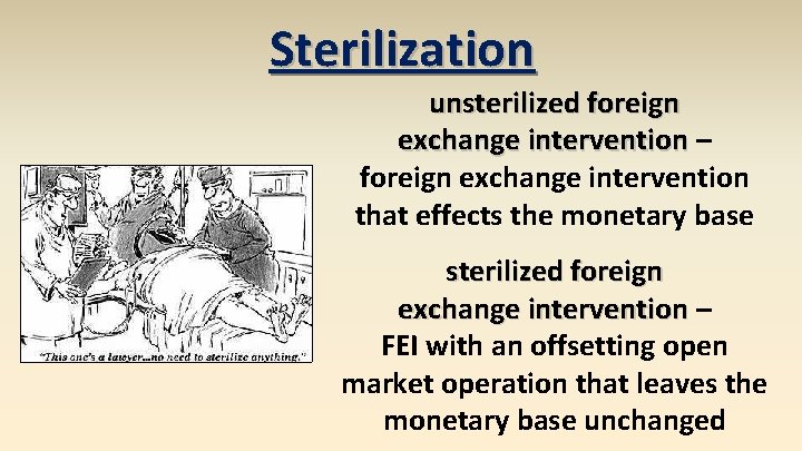 Sterilization unsterilized foreign exchange intervention – foreign exchange intervention that effects the monetary base