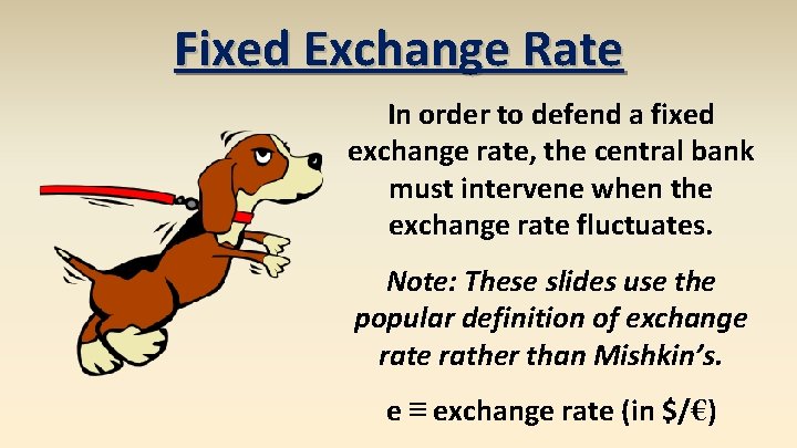 Fixed Exchange Rate In order to defend a fixed exchange rate, the central bank