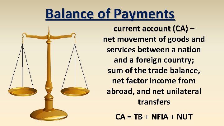 Balance of Payments current account (CA) – net movement of goods and services between