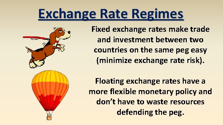Exchange Rate Regimes Fixed exchange rates make trade and investment between two countries on
