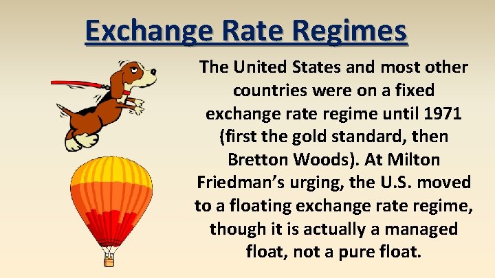 Exchange Rate Regimes The United States and most other countries were on a fixed