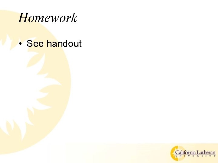 Homework • See handout 