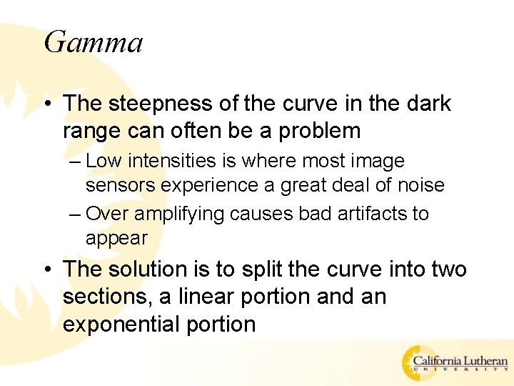 Gamma • The steepness of the curve in the dark range can often be