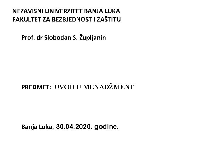 NEZAVISNI UNIVERZITET BANJA LUKA FAKULTET ZA BEZBJEDNOST I ZAŠTITU Prof. dr Slobodan S. Župljanin