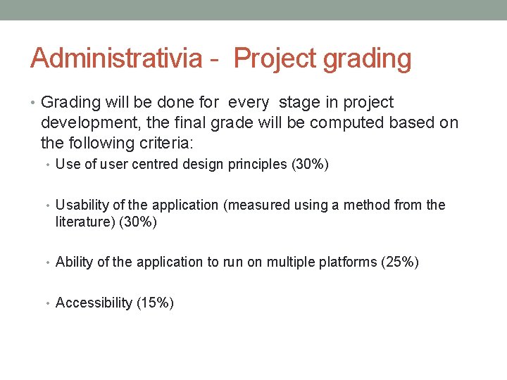 Administrativia - Project grading • Grading will be done for every stage in project