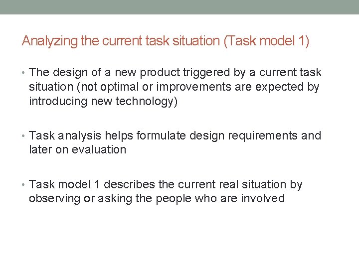 Analyzing the current task situation (Task model 1) • The design of a new