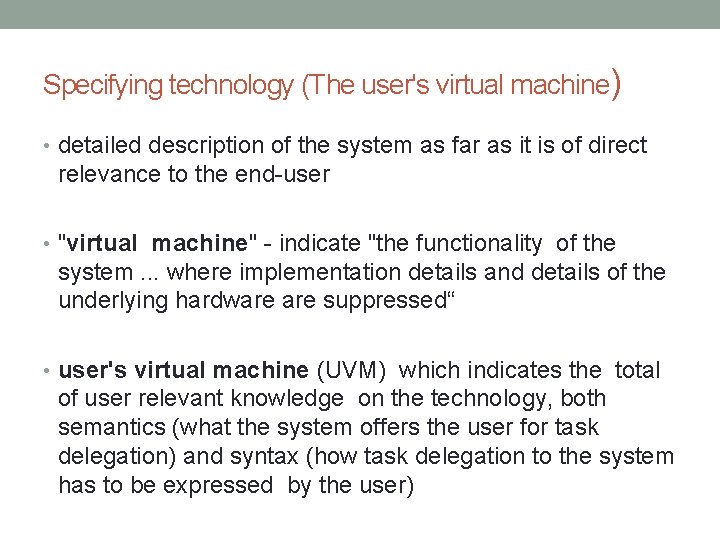 Specifying technology (The user's virtual machine) • detailed description of the system as far
